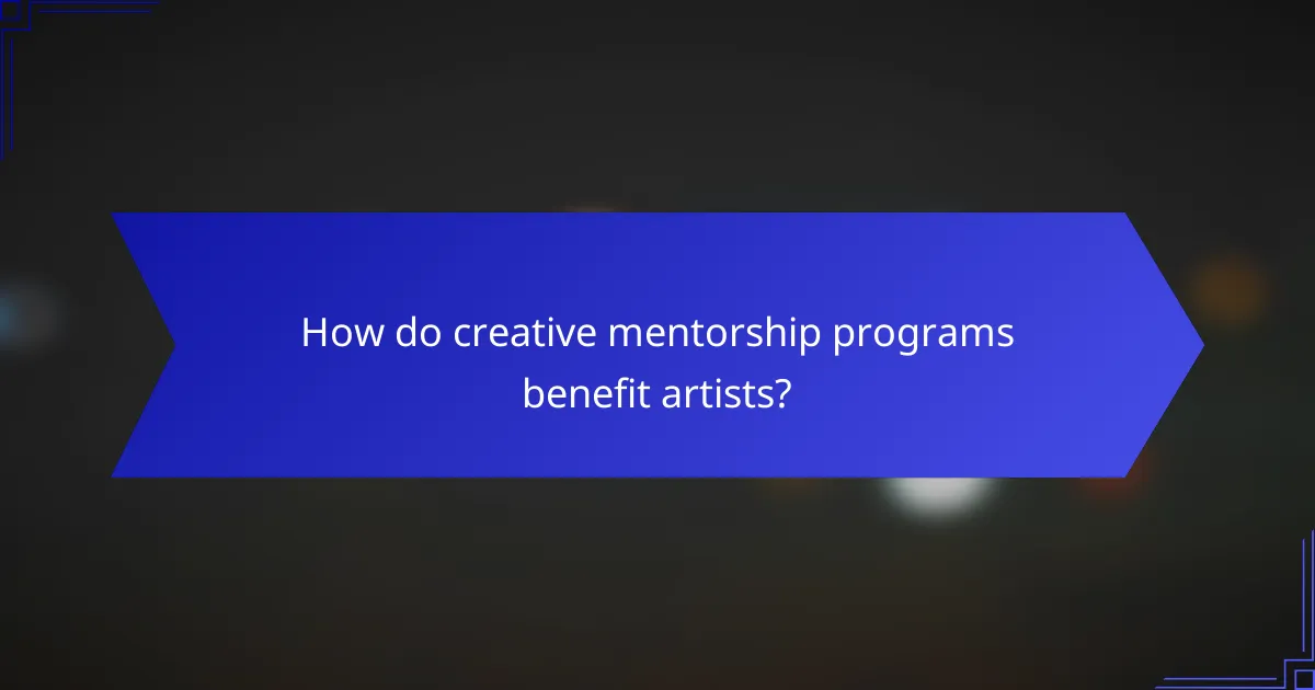 How do creative mentorship programs benefit artists?