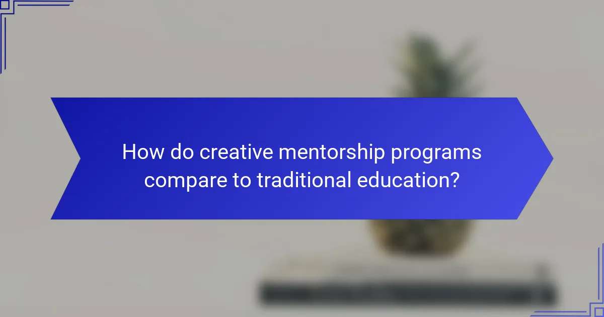 How do creative mentorship programs compare to traditional education?