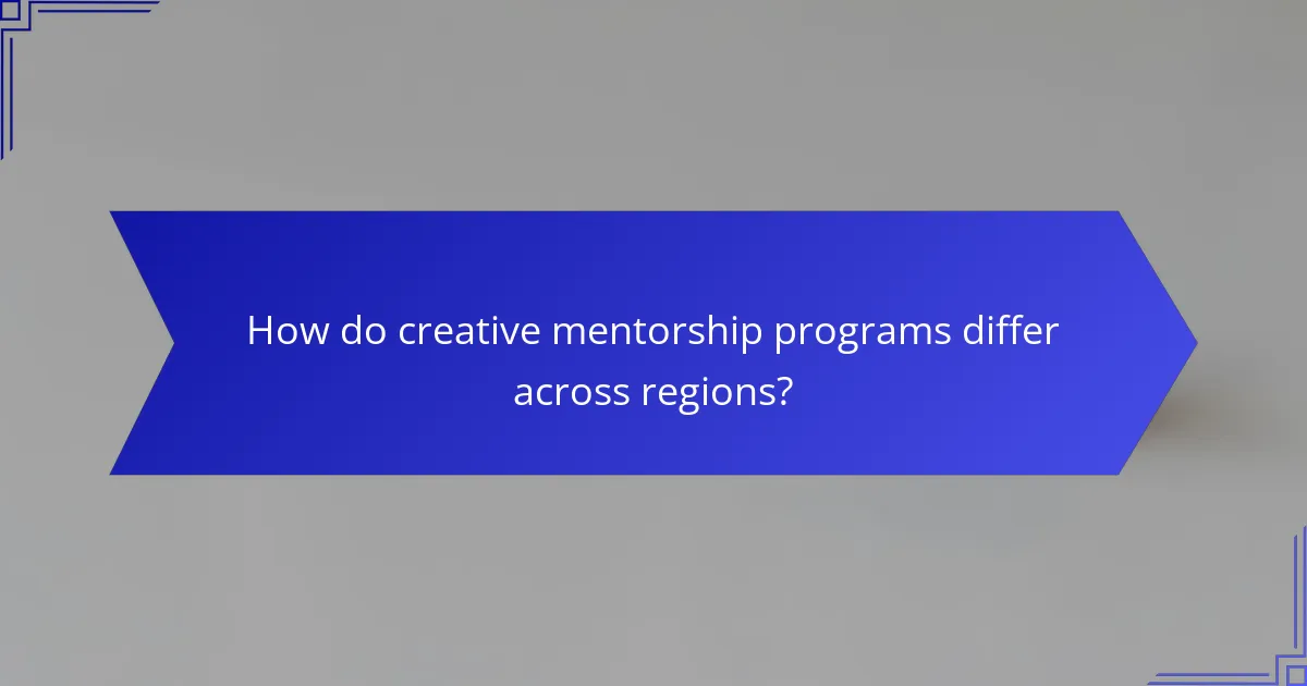 How do creative mentorship programs differ across regions?