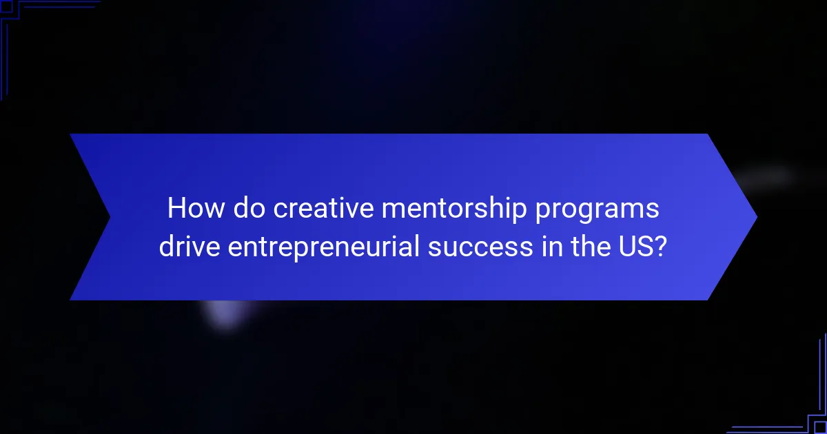 How do creative mentorship programs drive entrepreneurial success in the US?