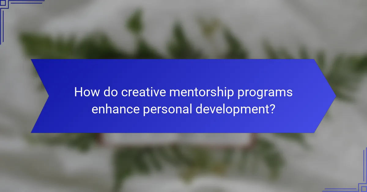 How do creative mentorship programs enhance personal development?