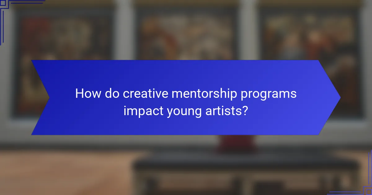 How do creative mentorship programs impact young artists?