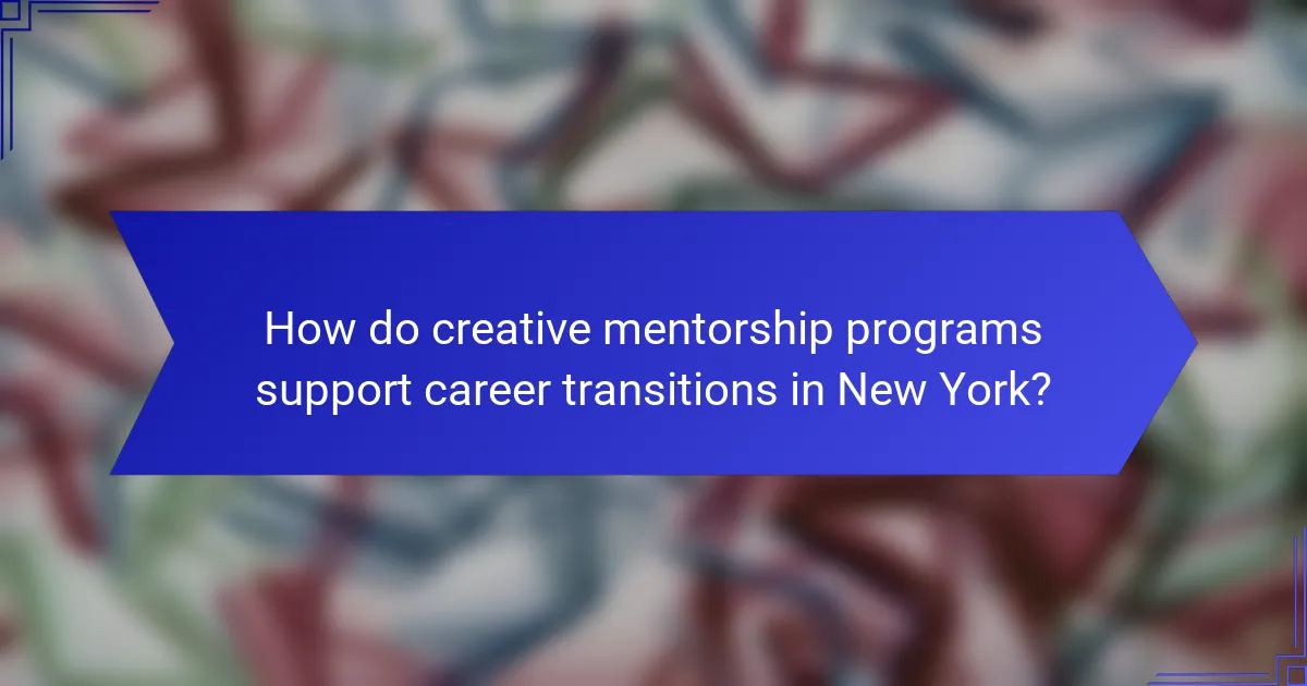 How do creative mentorship programs support career transitions in New York?