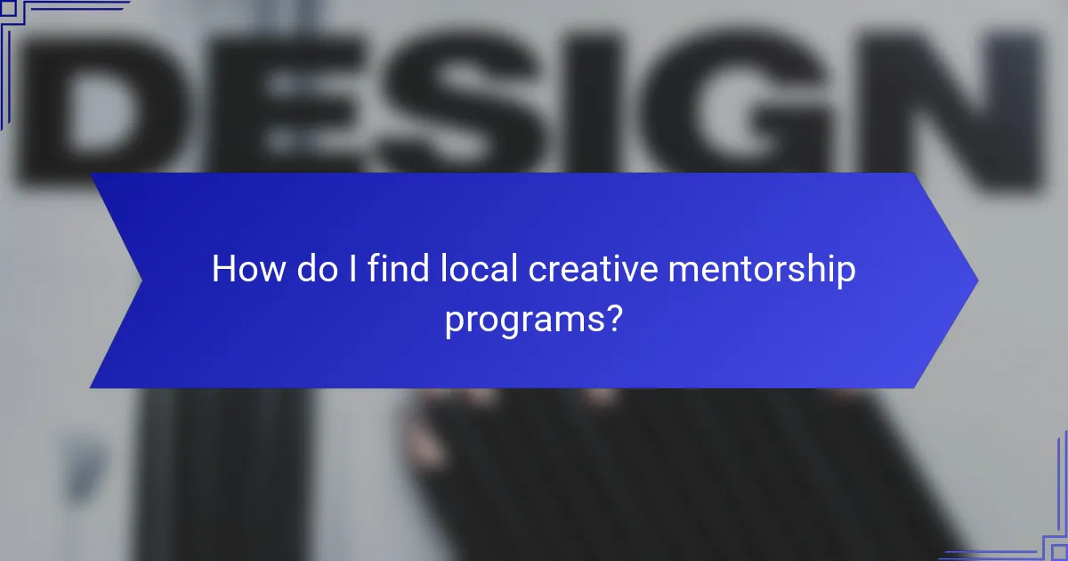 How do I find local creative mentorship programs?