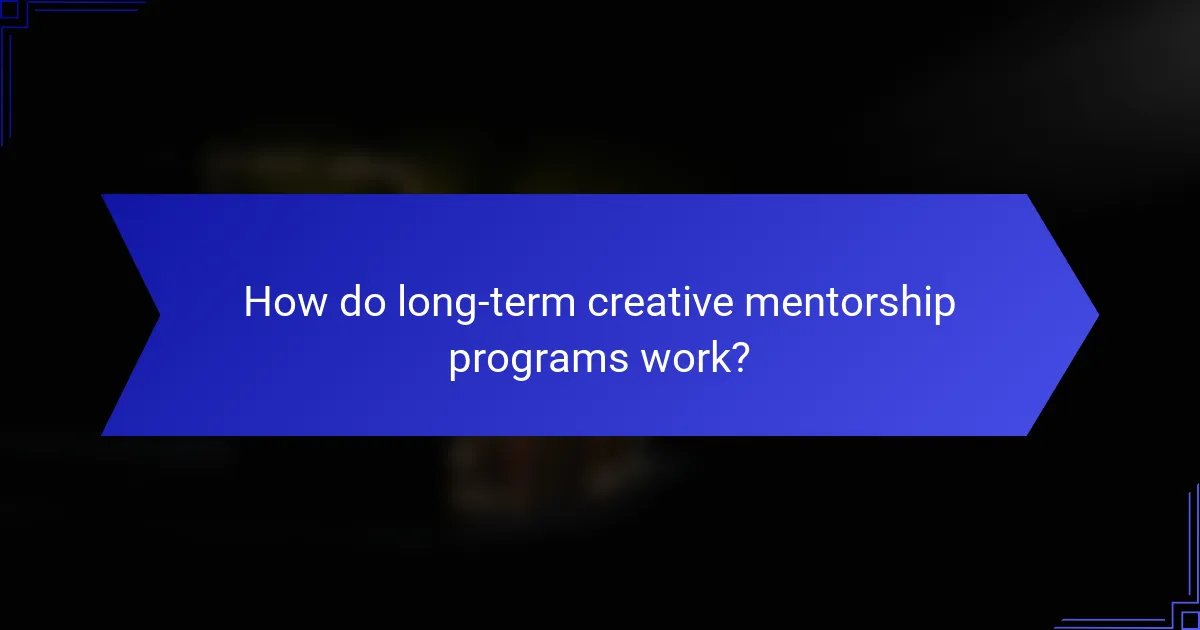 How do long-term creative mentorship programs work?