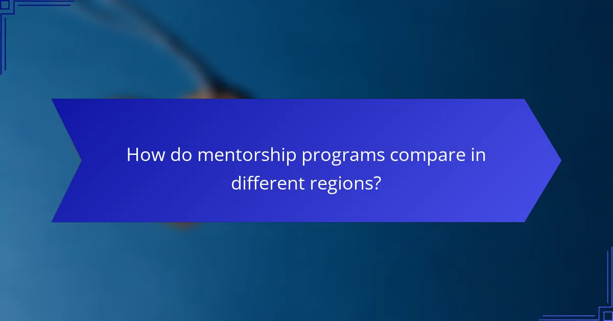 How do mentorship programs compare in different regions?