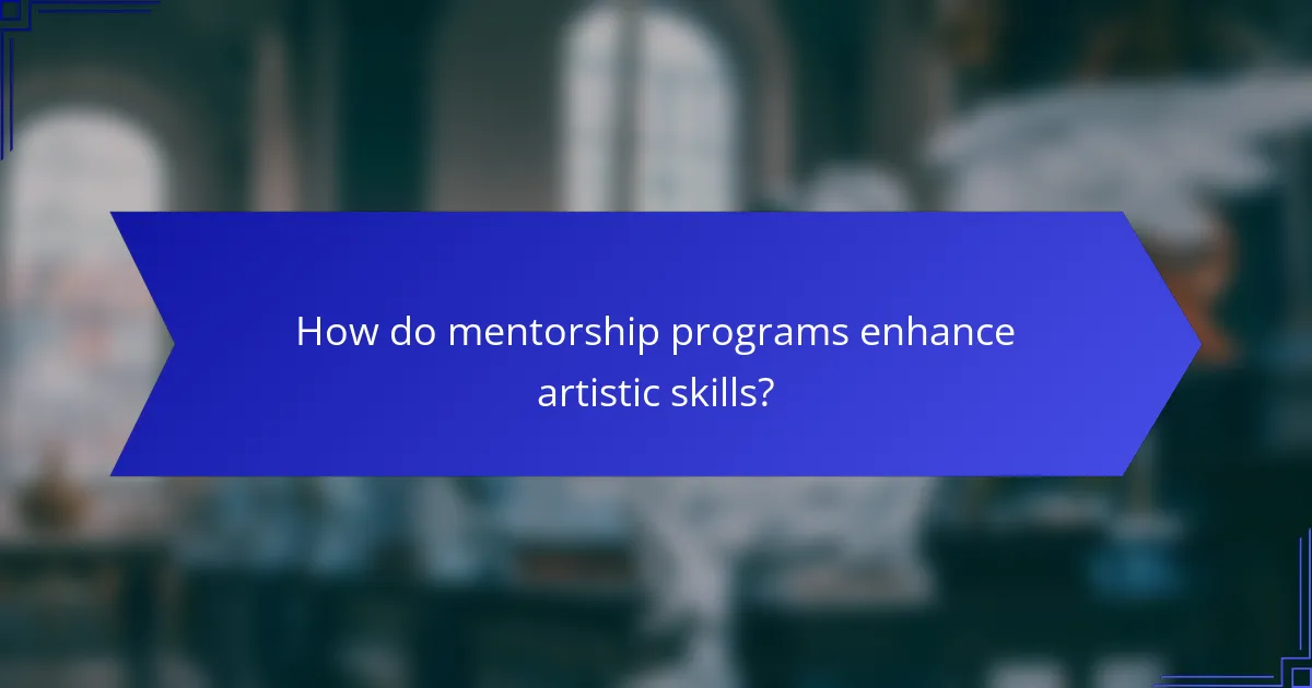 How do mentorship programs enhance artistic skills?