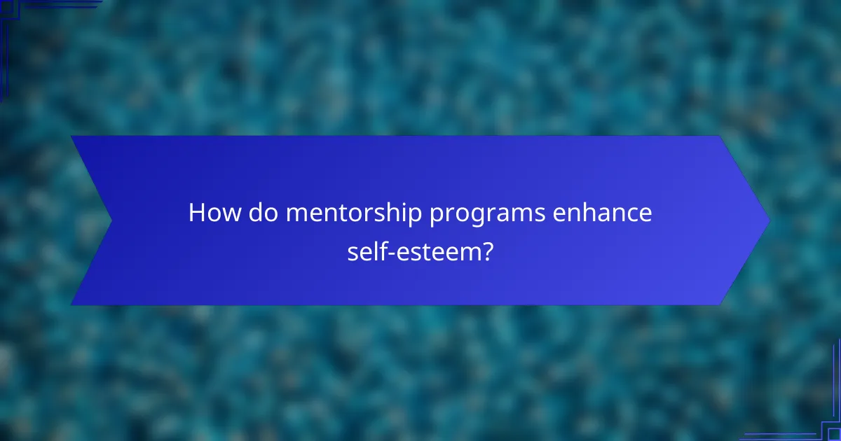 How do mentorship programs enhance self-esteem?