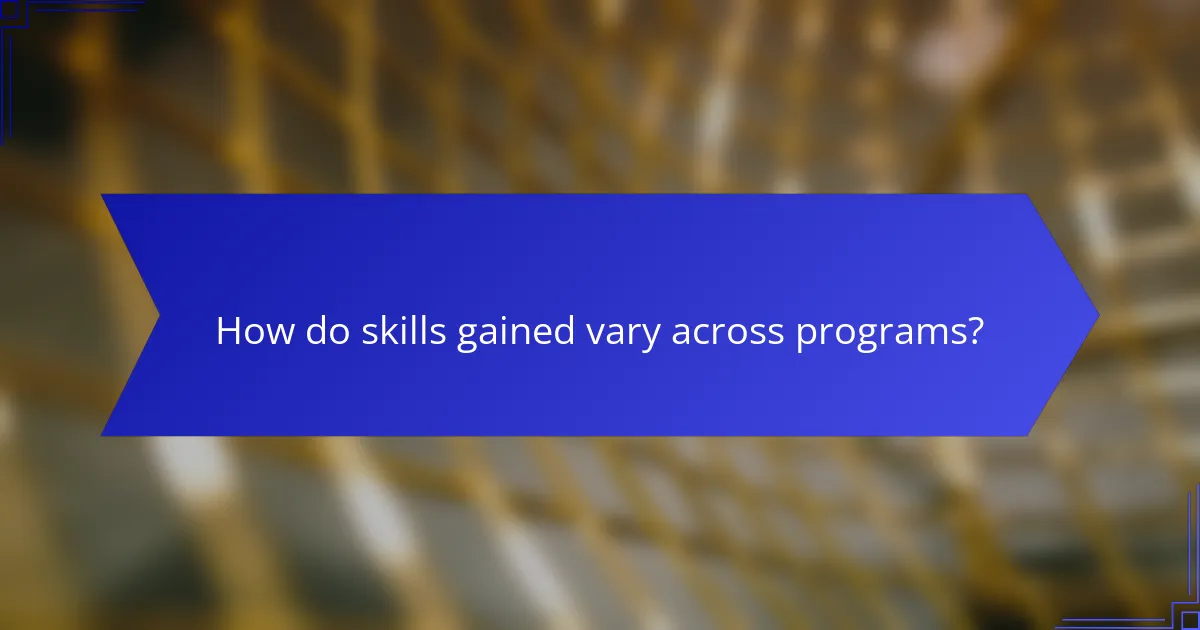 How do skills gained vary across programs?