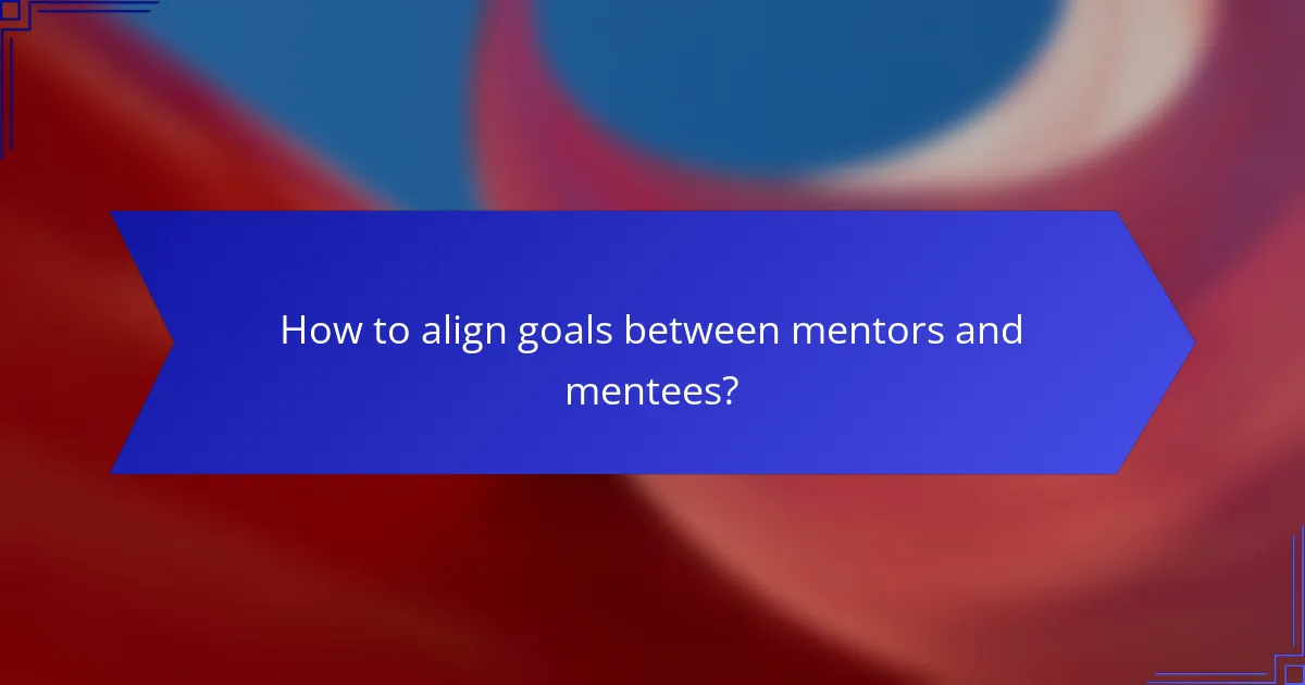 How to align goals between mentors and mentees?