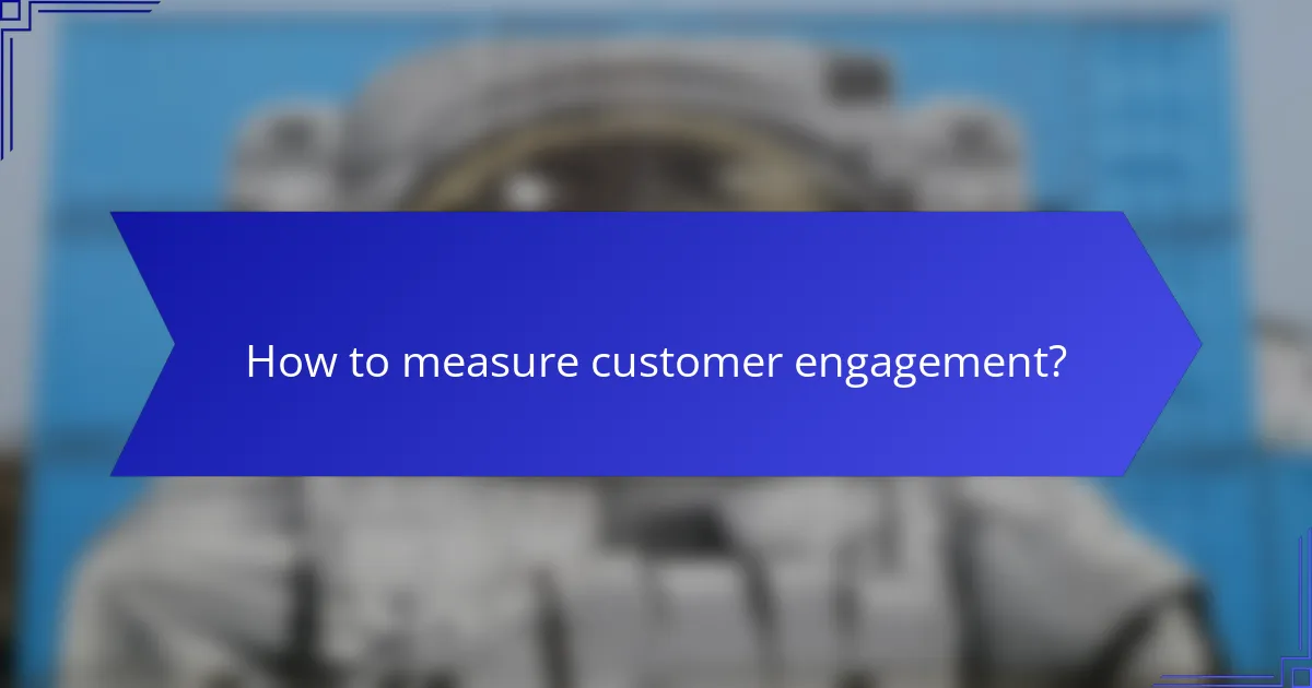 How to measure customer engagement?