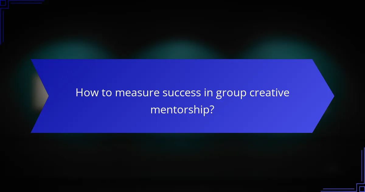 How to measure success in group creative mentorship?