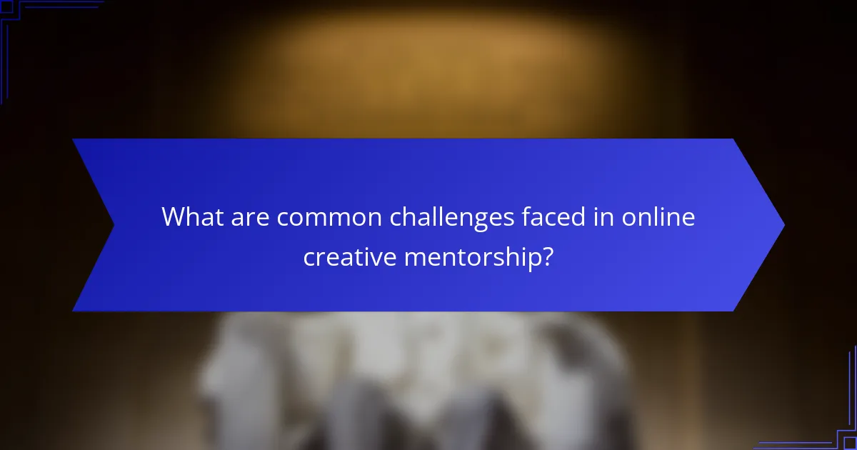 What are common challenges faced in online creative mentorship?