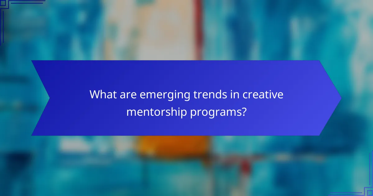 What are emerging trends in creative mentorship programs?