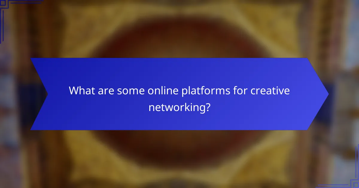 What are some online platforms for creative networking?