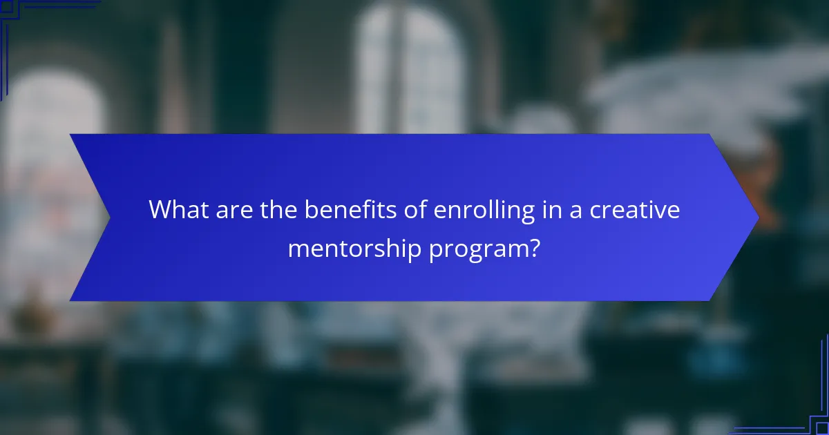 What are the benefits of enrolling in a creative mentorship program?
