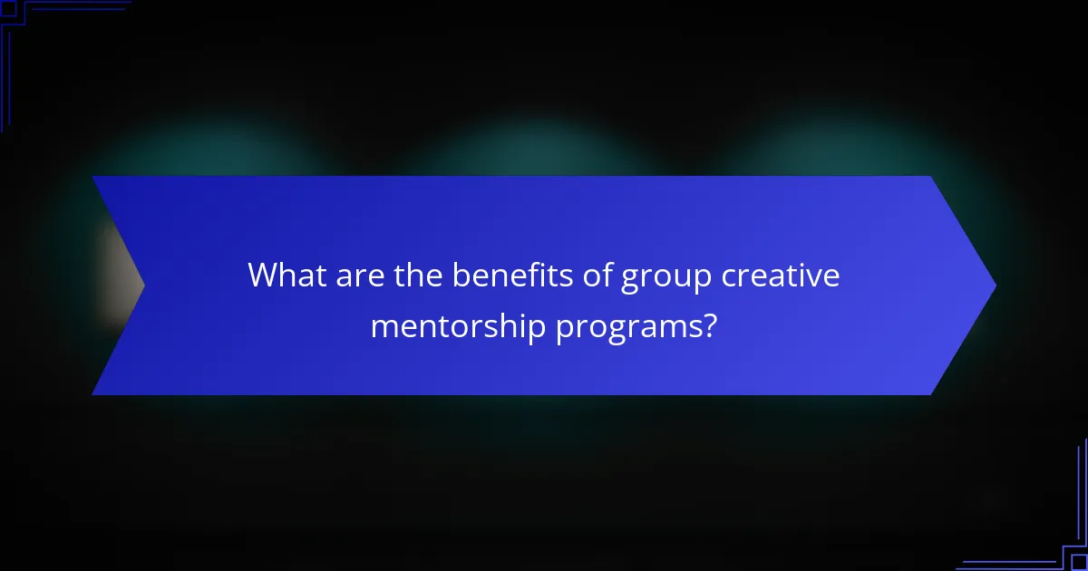 What are the benefits of group creative mentorship programs?
