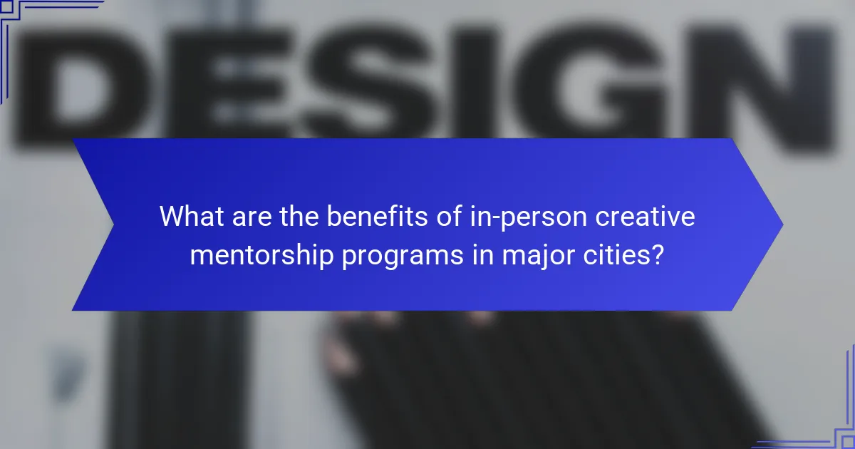 What are the benefits of in-person creative mentorship programs in major cities?