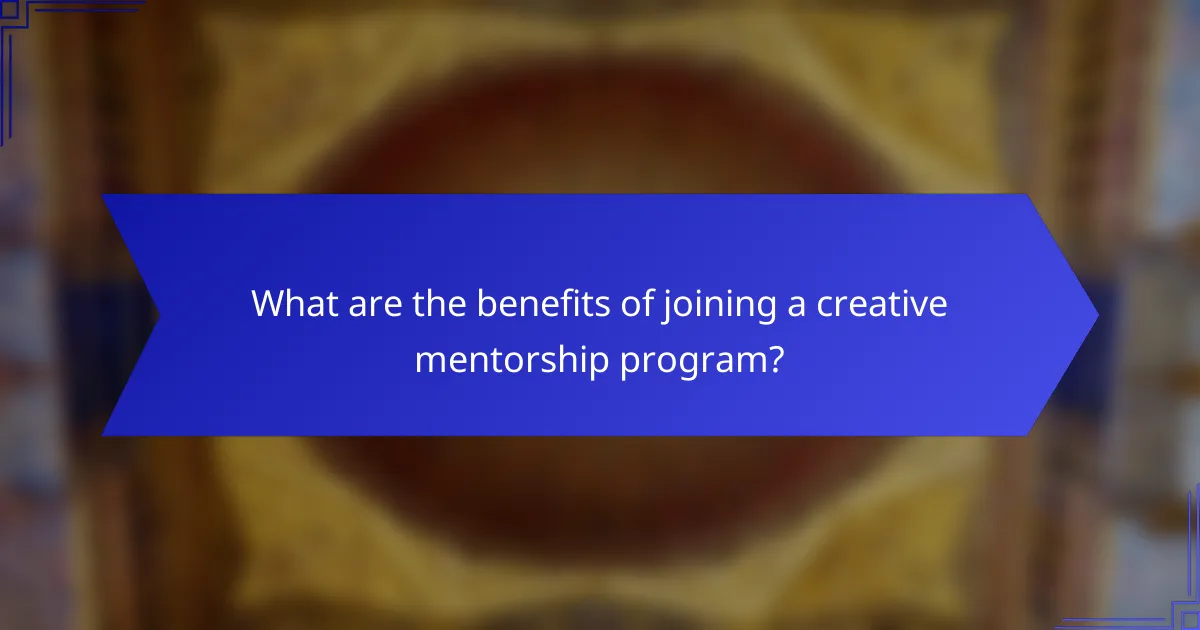 What are the benefits of joining a creative mentorship program?