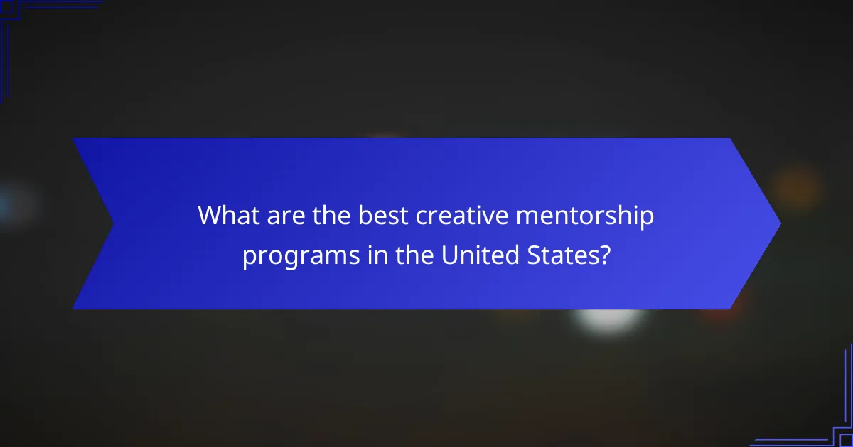 What are the best creative mentorship programs in the United States?