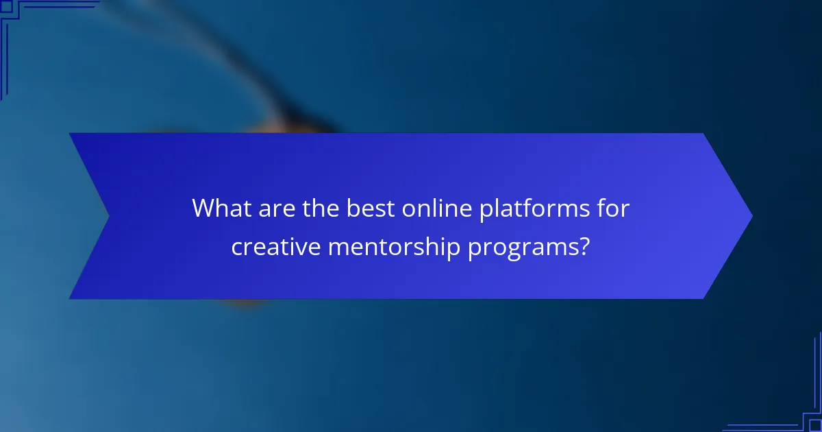 What are the best online platforms for creative mentorship programs?