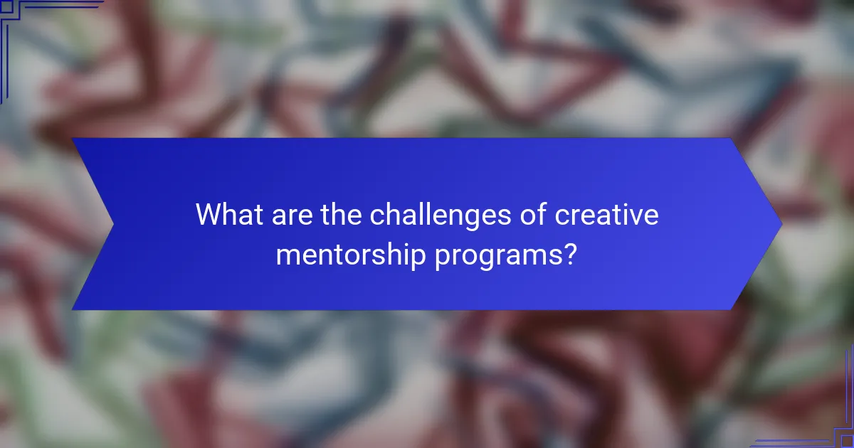 What are the challenges of creative mentorship programs?