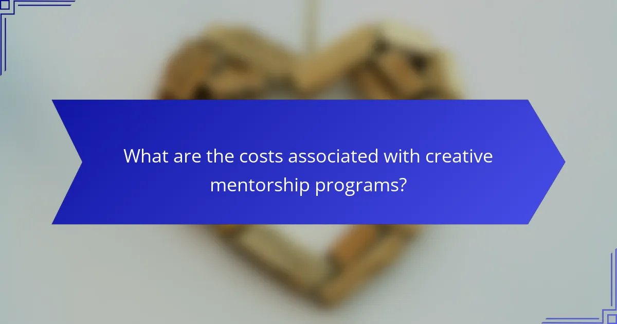 What are the costs associated with creative mentorship programs?