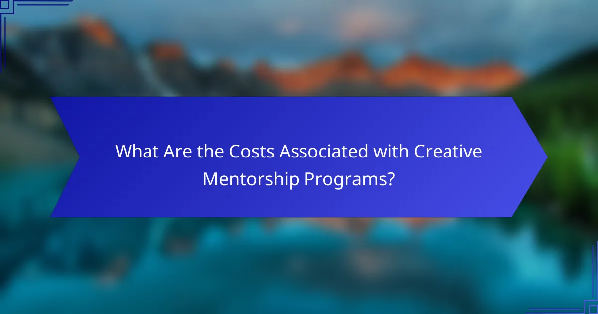 What Are the Costs Associated with Creative Mentorship Programs?