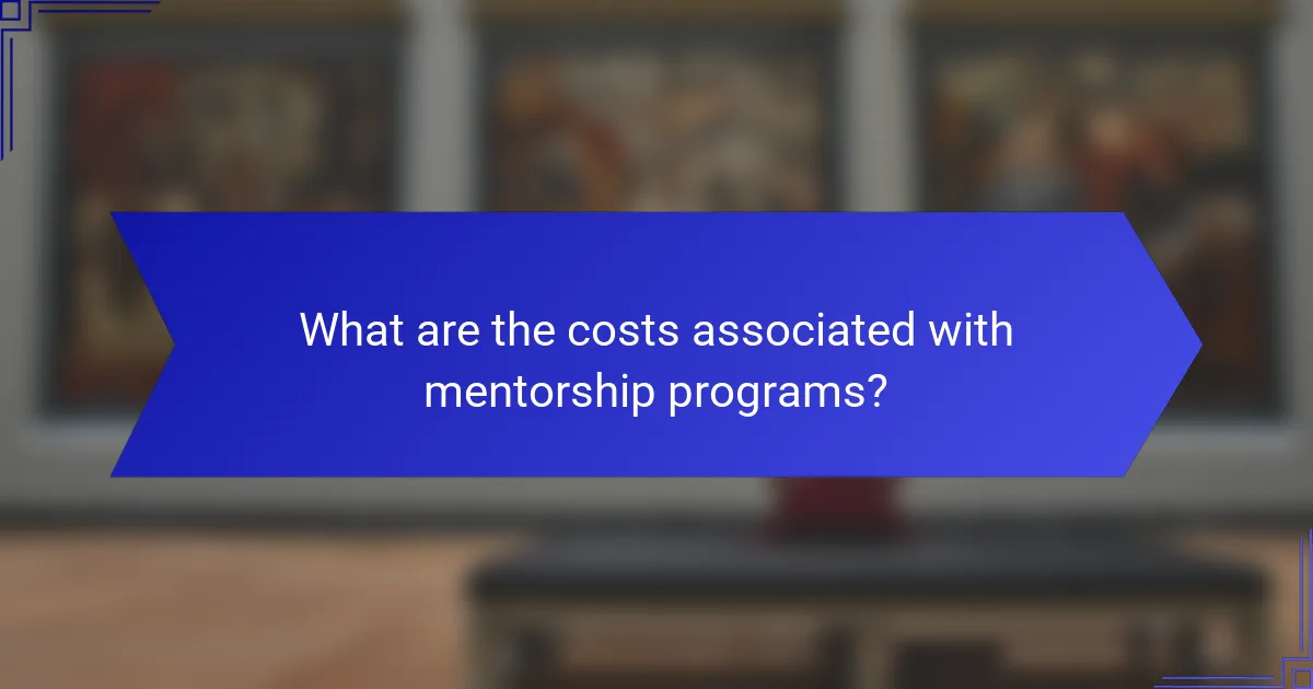 What are the costs associated with mentorship programs?
