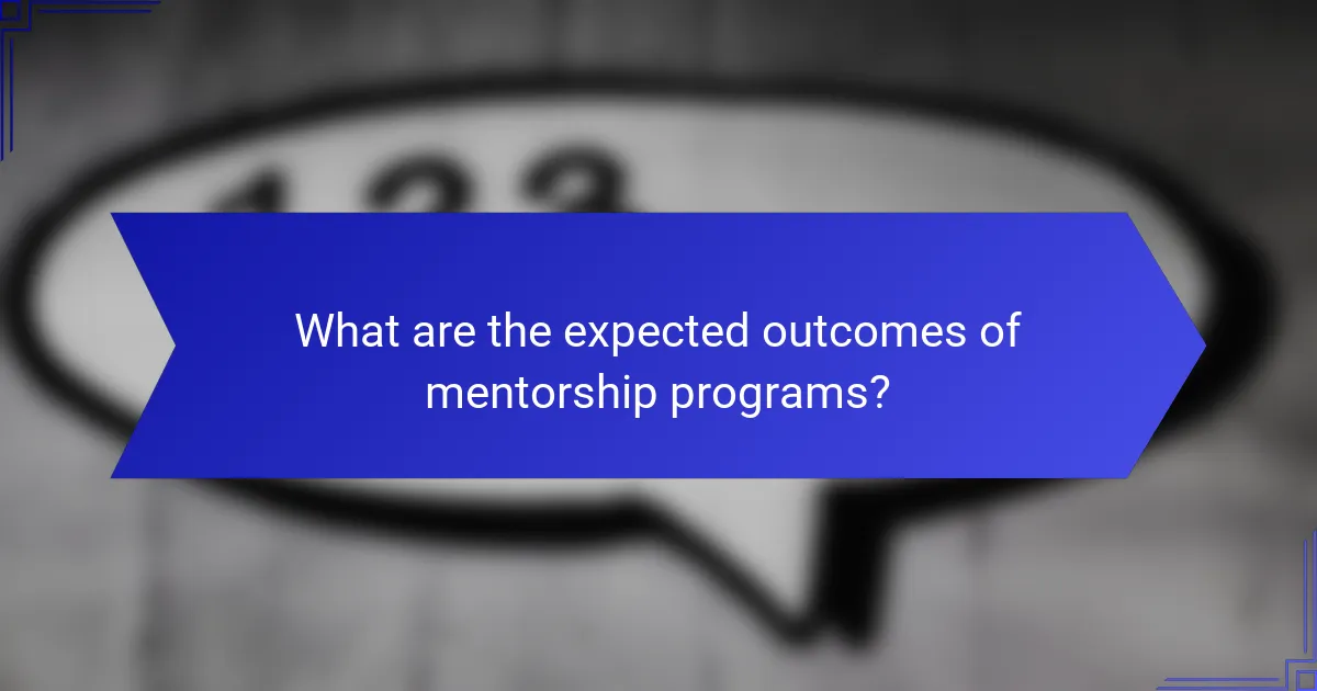 What are the expected outcomes of mentorship programs?