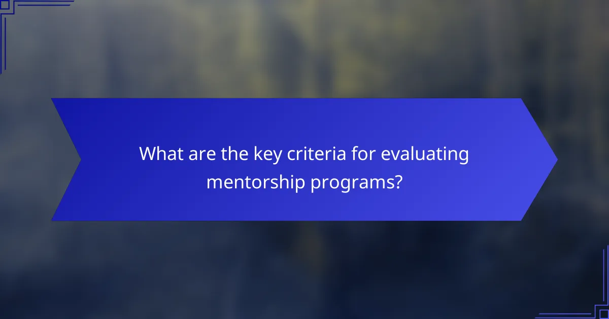 What are the key criteria for evaluating mentorship programs?