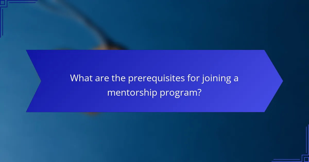What are the prerequisites for joining a mentorship program?