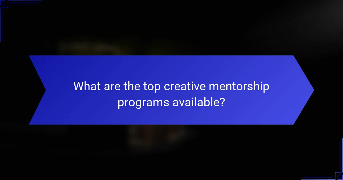 What are the top creative mentorship programs available?