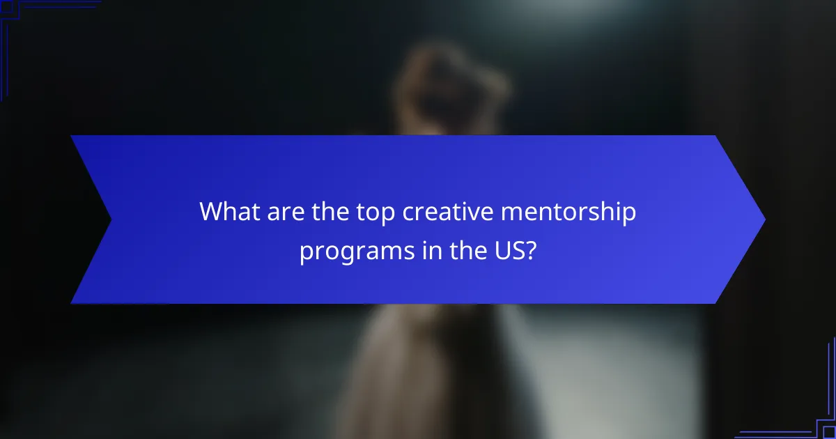 What are the top creative mentorship programs in the US?