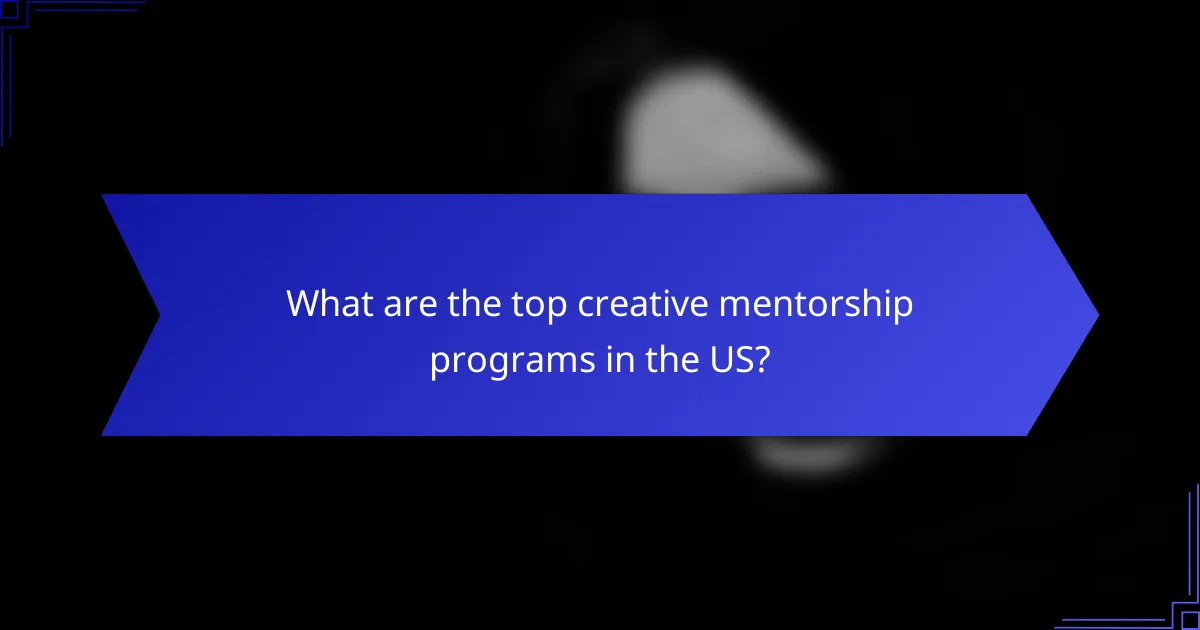 What are the top creative mentorship programs in the US?