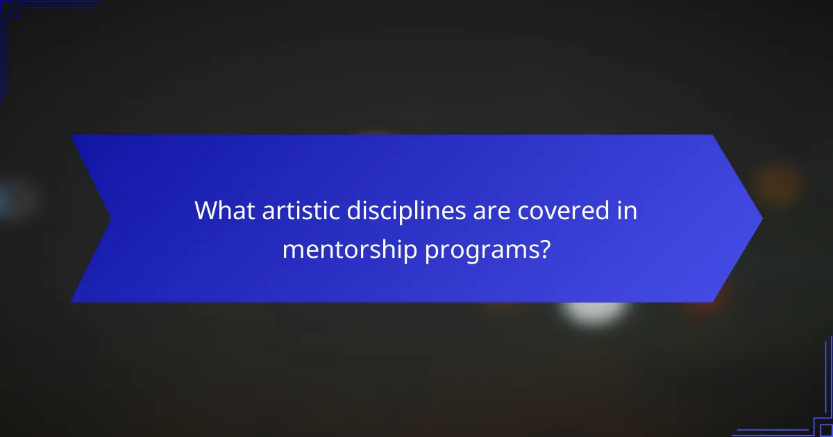 What artistic disciplines are covered in mentorship programs?
