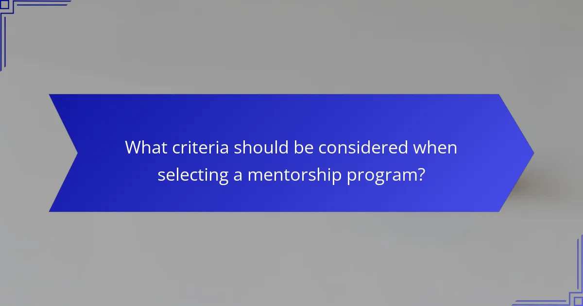 What criteria should be considered when selecting a mentorship program?