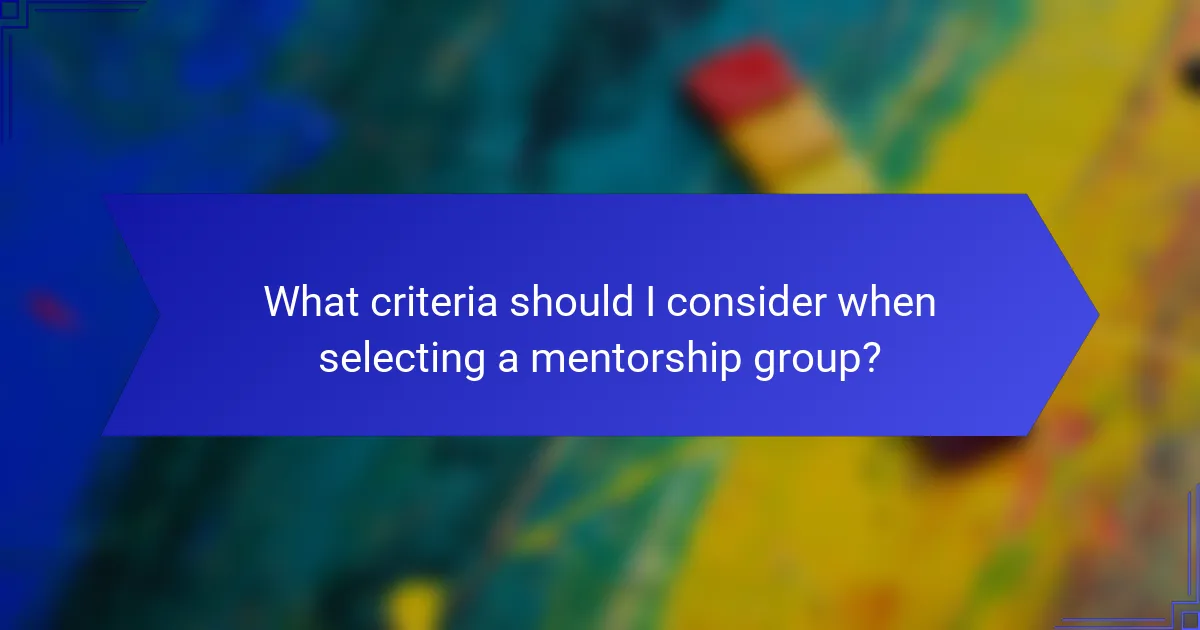 What criteria should I consider when selecting a mentorship group?