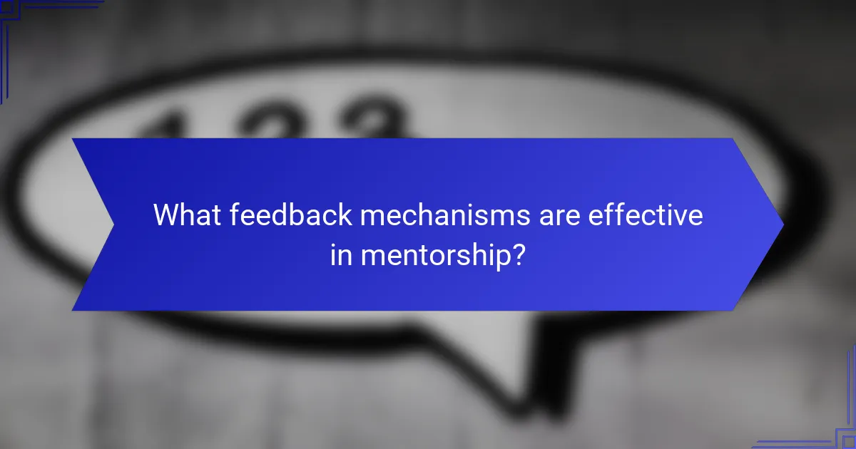 What feedback mechanisms are effective in mentorship?