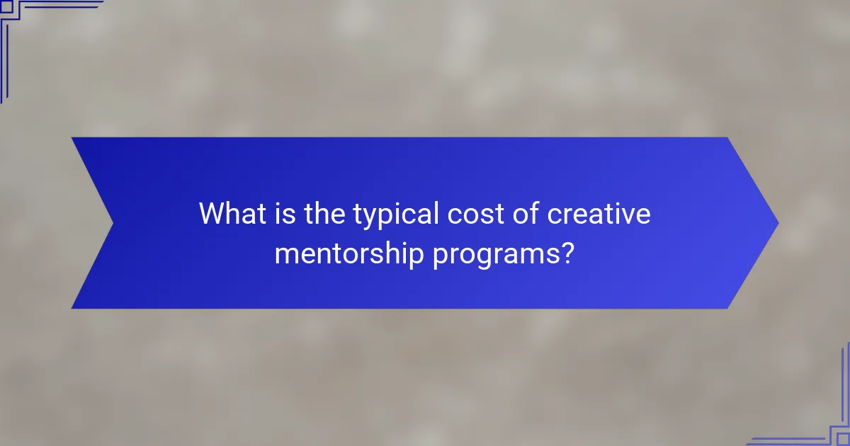 What is the typical cost of creative mentorship programs?