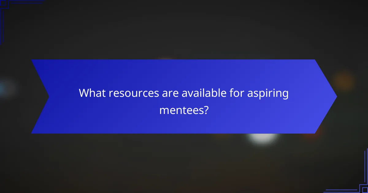 What resources are available for aspiring mentees?