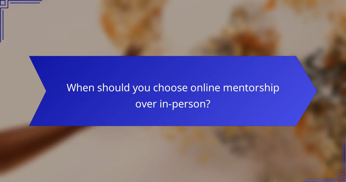 When should you choose online mentorship over in-person?