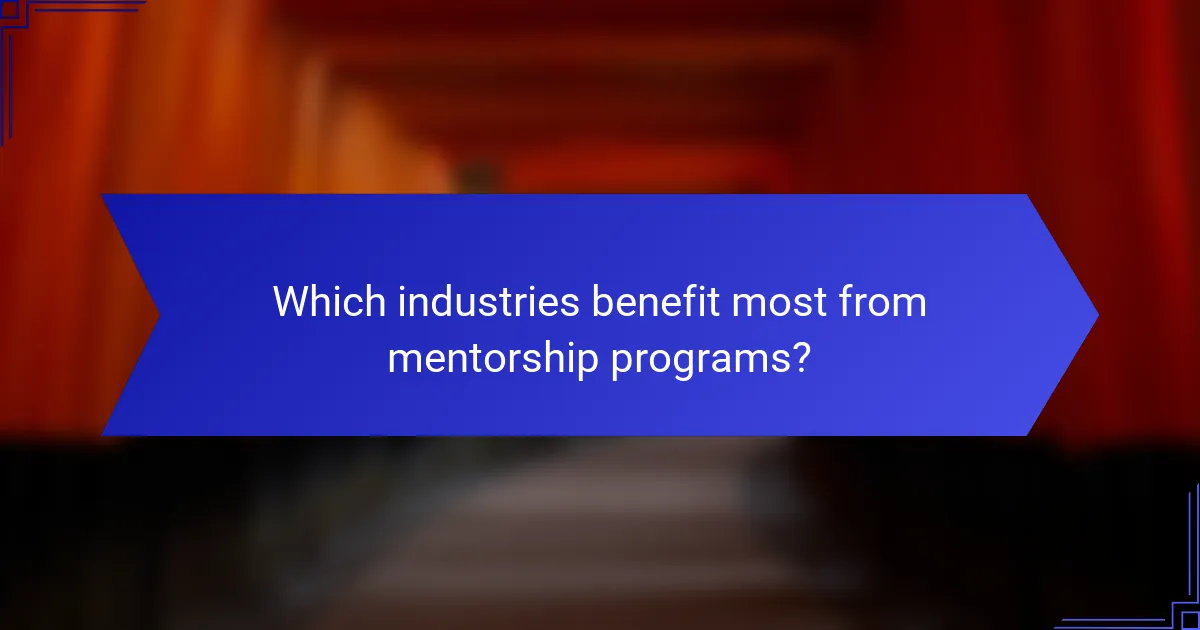 Which industries benefit most from mentorship programs?